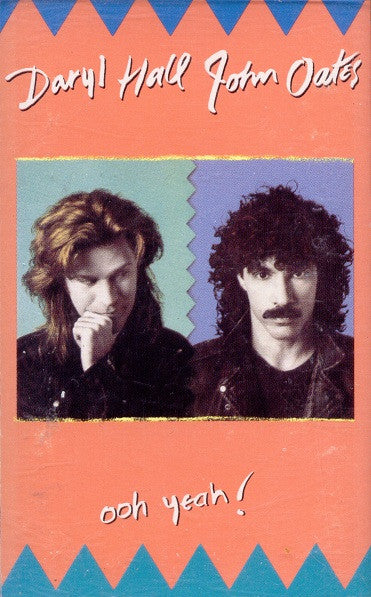 Daryl Hall & John Oates : Ooh Yeah! (Cass, Album, Club, Chr)
