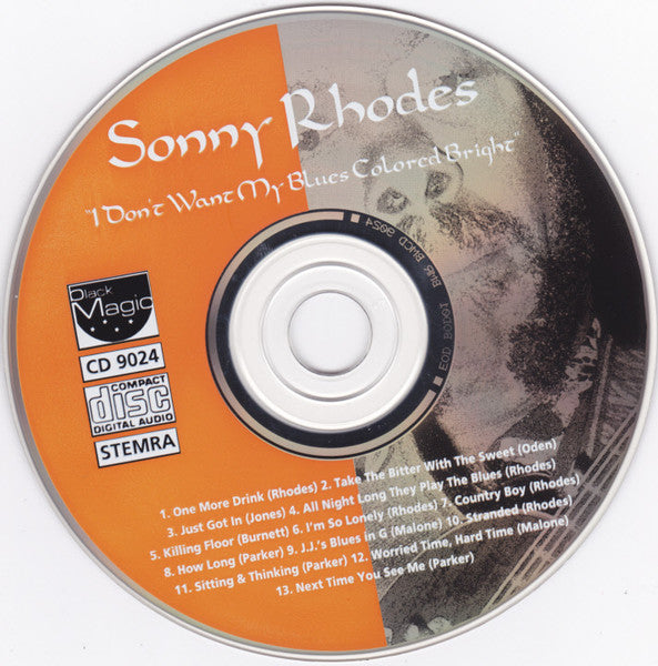 Sonny Rhodes : I Don't Want My Blues Colored Bright (CD, Album, RE)
