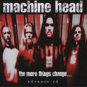 Machine Head (3) : The More Things Change (Advance CD) (CD, Advance, Album, Promo)