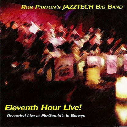 Rob Parton's Jazztech Big Band : Eleventh Hour Live! (CD, Album)