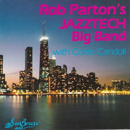 Rob Parton's Jazztech Big Band With  Conte Candoli : Rob Parton's Jazztech Big Band With Conte Candoli  (CD, Album)