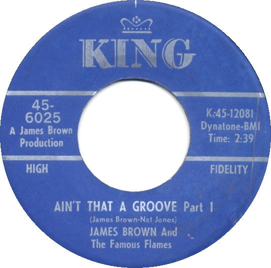 James Brown And The Famous Flames* : Ain't That A Groove (7", Single, Mono)