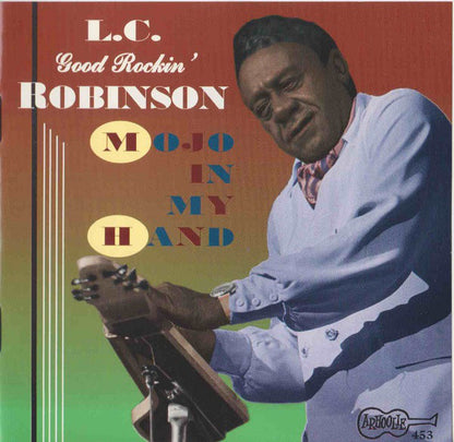 L.C. Good Rockin' Robinson* : Mojo In My Hand (CD, Album, RE)