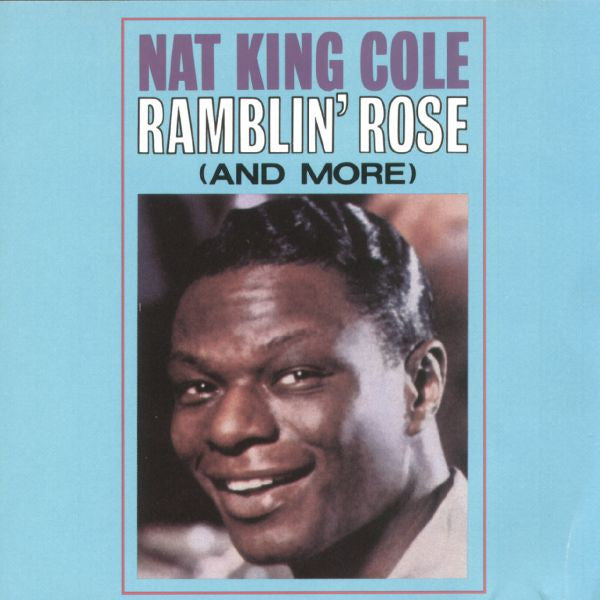 Nat King Cole : Ramblin' Rose (And More) (CD, Album, RE)