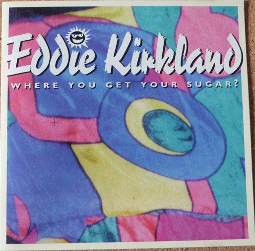 Eddie Kirkland : Where You Get Your Sugar? (CD, Album)