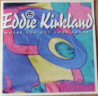 Eddie Kirkland : Where You Get Your Sugar? (CD, Album)