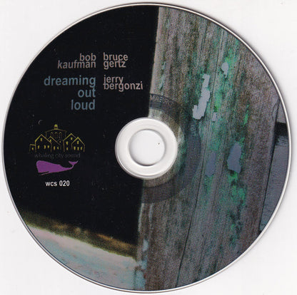 Robert Kaufman (2) / Bruce Gertz / Jerry Bergonzi : Dreaming Out Loud (CD, Album)