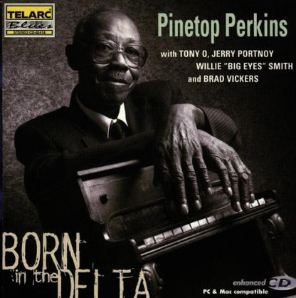 Pinetop Perkins With Tony O, Jerry Portnoy, Willie Smith & Brad Vickers : Born In The Delta (CD, Album, Enh)