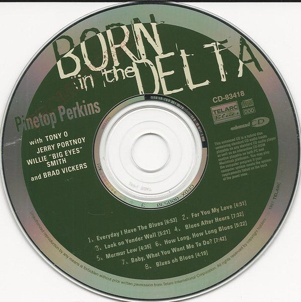 Pinetop Perkins With Tony O, Jerry Portnoy, Willie Smith & Brad Vickers : Born In The Delta (CD, Album, Enh)