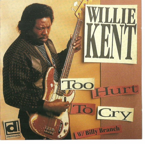 Willie Kent : Too Hurt To Cry (CD, Album)