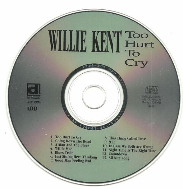 Willie Kent : Too Hurt To Cry (CD, Album)