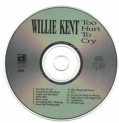 Willie Kent : Too Hurt To Cry (CD, Album)