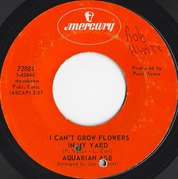 Aquarian Age (3) : I Can't Grow Flowers In My Yard (7", Single)