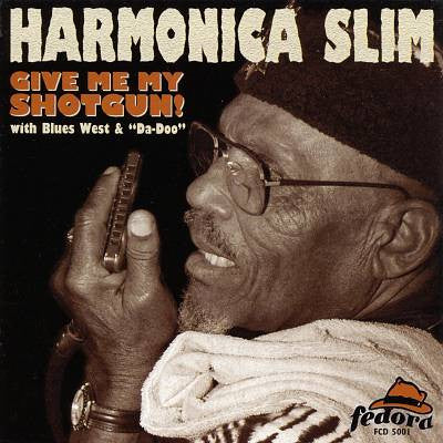 Harmonica Slim (3) With Blues West & Da-Doo* : Give Me My Shotgun! (CD)