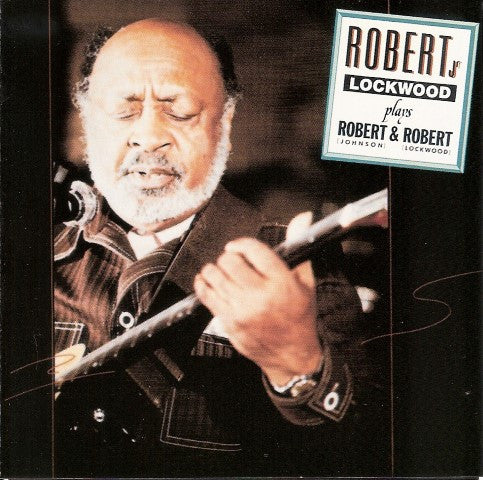 Robert Jr. Lockwood* : Robert Jr. Lockwood Plays Robert (Johnson) & Robert (Lockwood) (CD, Album, RE)