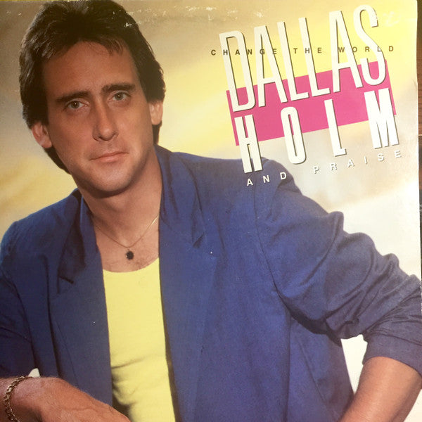 Dallas Holm And Praise* : Change The World (LP, Album, ELA)