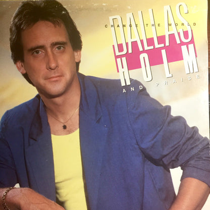 Dallas Holm And Praise* : Change The World (LP, Album, ELA)