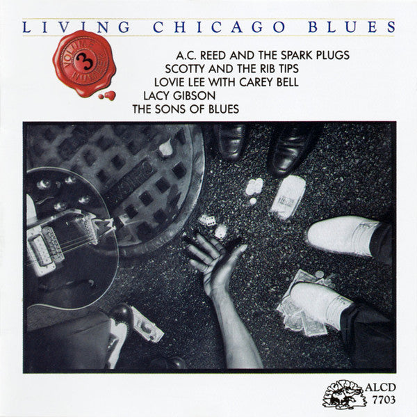A.C. Reed And The Spark Plugs* / Scotty And The Rib Tips* / Lovie Lee With Carey Bell, The Sons Of Blues* : Living Chicago Blues · Volume Number 3 (CD, Comp)