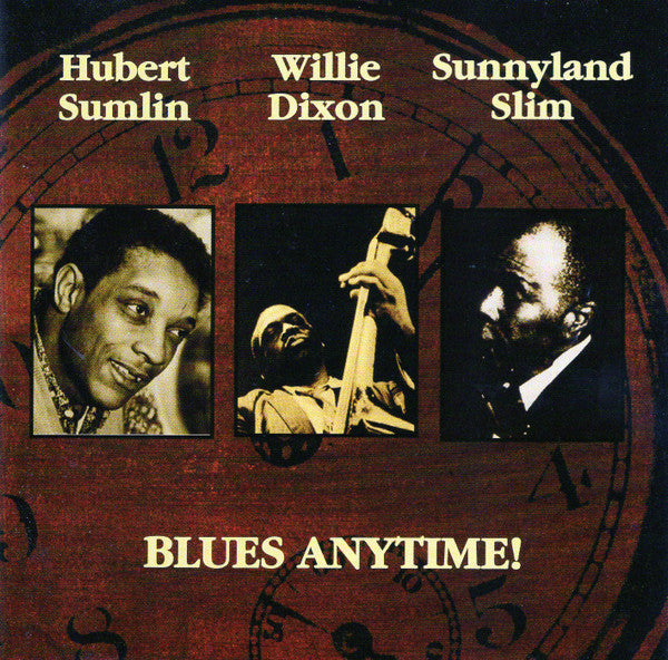 Hubert Sumlin, Willie Dixon, Sunnyland Slim, Clifton James : Blues Anytime! (CD, Album)