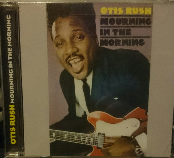 Otis Rush : Mourning In The Morning (CD, Album, RE)