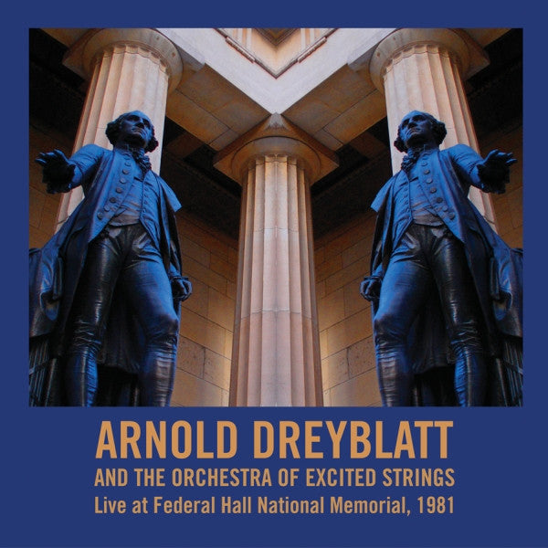 Arnold Dreyblatt And The Orchestra Of Excited Strings : Live At Federal Hall National Memorial, 1981 (CD, Album)