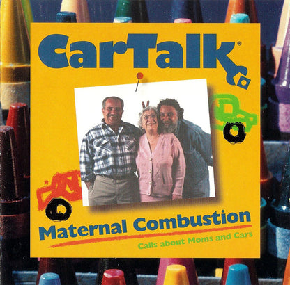 Car Talk : Maternal Combustion: Calls About Moms And Cars (CD)
