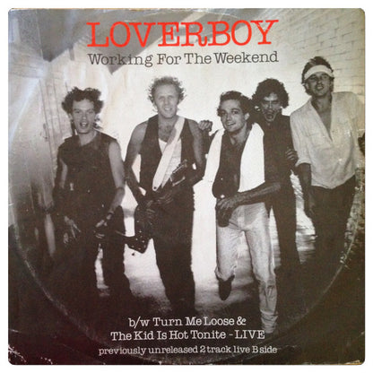 Loverboy : Working For The Weekend b/w Turn Me Loose/The Kid Is Hot Tonite LIVE (12", Maxi)