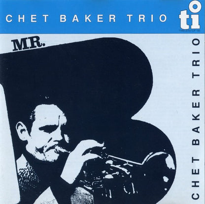 Chet Baker Trio : Mr. B. (CD, Album, RE)