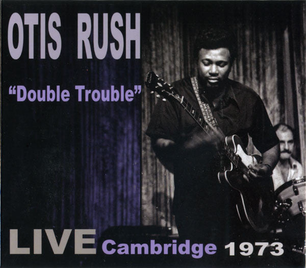 Otis Rush : "Double Trouble" - Live Cambridge 1973 (CD, Album, Car)