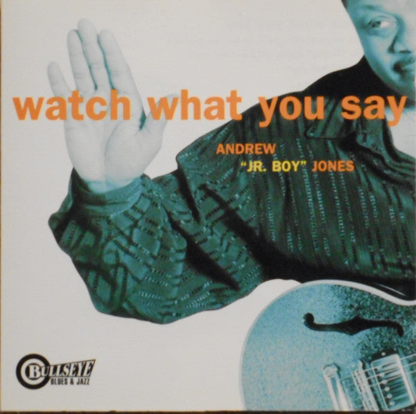 Andrew "Jr. Boy" Jones : Watch What You Say (CD, Album)