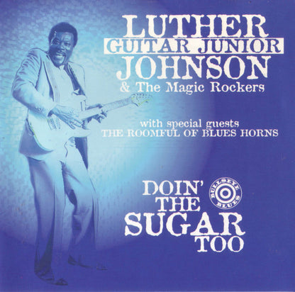 Luther Guitar Junior Johnson* & The Magic Rockers : Doin' The Sugar Too (CD, Album, RE)