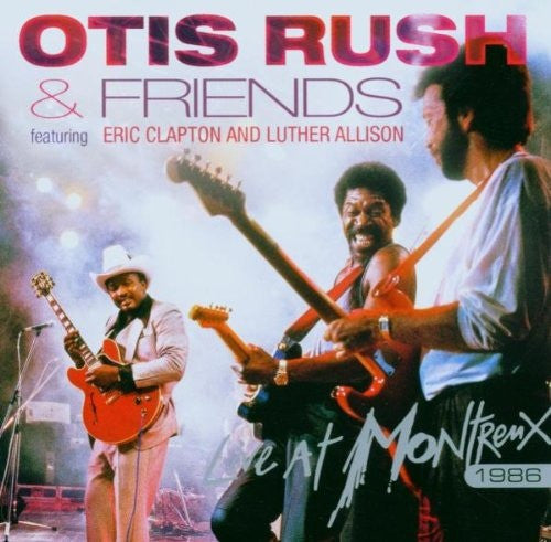 Otis Rush : Otis Rush & Friends - Live At Montreux 1986 (CD, Album)