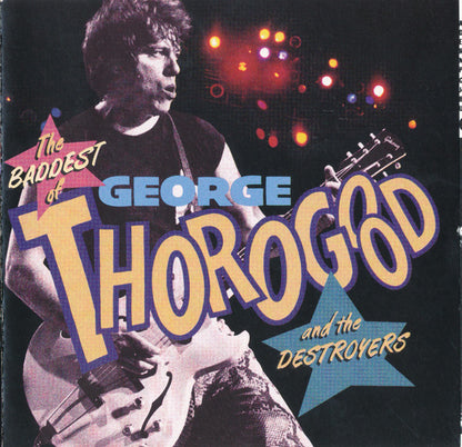 George Thorogood And The Destroyers* : The Baddest Of George Thorogood And The Destroyers (CD, Comp, Club)
