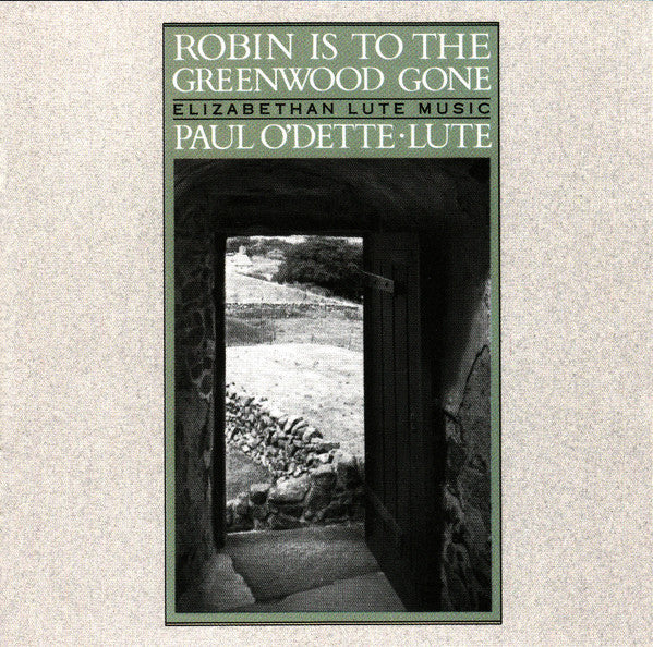 Paul O'Dette : Robin Is To The Greenwood Gone (CD, Album)