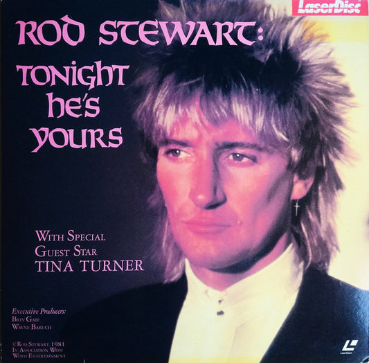 Rod Stewart With Special Guest Star Tina Turner : Tonight He's Yours (Laserdisc, 12", NTSC, CLV)