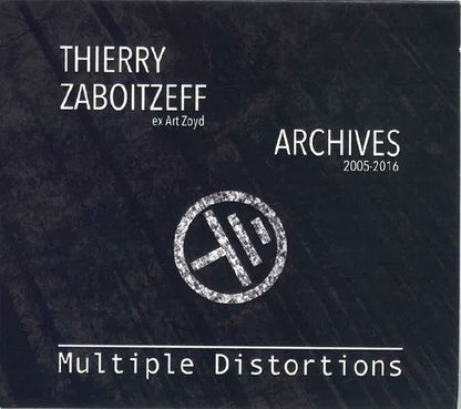 Thierry Zaboitzeff : Multiple Distortions - Archives 2005-2016 (CD, Album)
