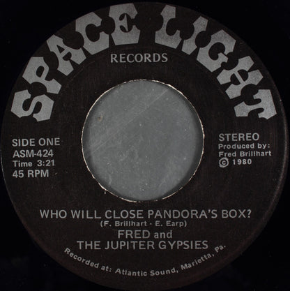 Fred And The Jupiter Gypsies : Who Will Close Pandora's Box? (7")