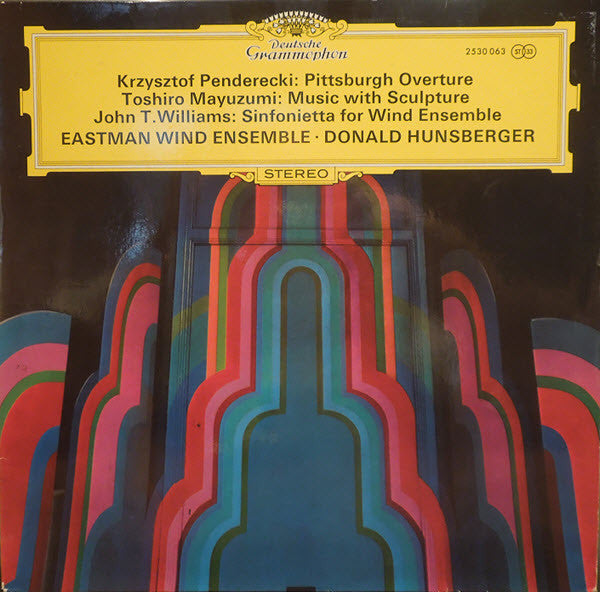 Krzysztof Penderecki / Toshiro Mayuzumi / John T. Williams* - Eastman Wind Ensemble, Donald Hunsberger : Pittsburgh Overture / Music With Sculpture / Sinfonietta For Wind Ensemble (LP, RP)