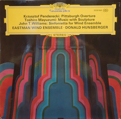 Krzysztof Penderecki / Toshiro Mayuzumi / John T. Williams* - Eastman Wind Ensemble, Donald Hunsberger : Pittsburgh Overture / Music With Sculpture / Sinfonietta For Wind Ensemble (LP, RP)