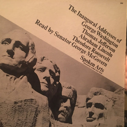 George Stanley McGovern : The Inaugural Addresses Of George Washington, Thomas Jefferson, Abraham Lincoln, Theodore Roosevelt (LP)