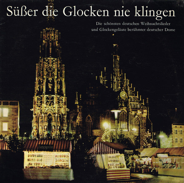 Der Kinderchor Der Südtiroler Weihnachtssänger, Männergesangsverein "Bergwacht", Die Turmbläser Der Kreuzkirche : Süßer Die Glocken Nie Klingen - Die Schönsten Deutschen Weihnachtslieder Und Glockengeläute Berühmter Deutscher Dome (LP)
