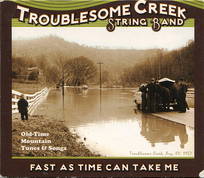 Troublesome Creek String Band : Fast As Time Can Take Me (CD, Album)