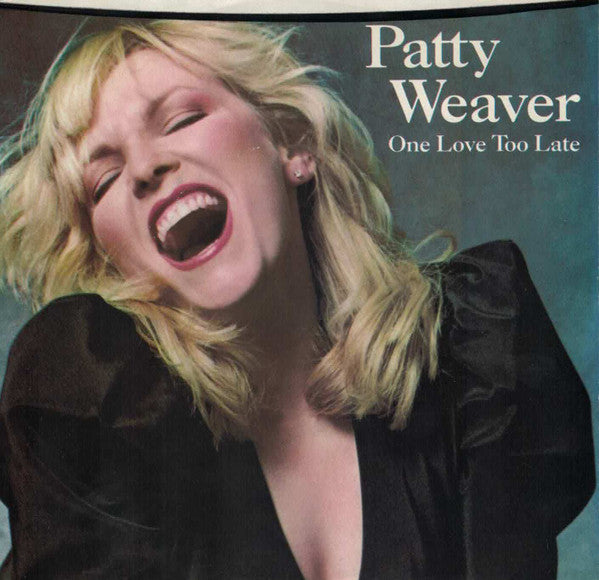 Patty Weaver : One Love Too Late  (7")