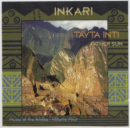 Inkari : Tayta Inti: Father Sun Music of the Andes, Volume Four) (CD, Album)