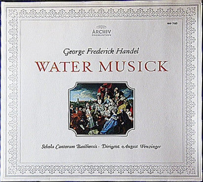 Georg Friedrich Händel / Schola Cantorum Basiliensis / August Wenzinger : Water Musick (LP, Gat)