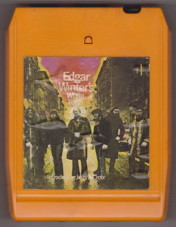 Edgar Winter's White Trash Introducing Jerry LaCroix : Edgar Winter's White Trash (8-Trk, Album)