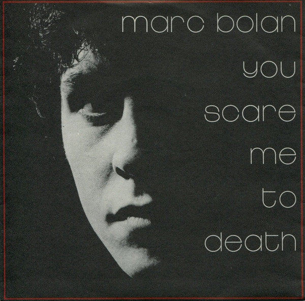 Marc Bolan : You Scare Me To Death (7", Single, Sil)