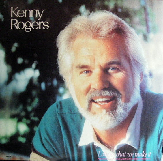 Kenny Rogers : Love Is What We Make It (LP, Album, Club, Ind)