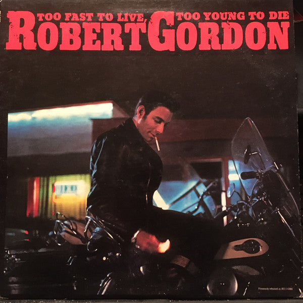 Robert Gordon (2) : Too Fast To Live, Too Young To Die (LP, Comp, Ind)