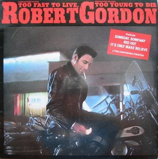 Robert Gordon (2) : Too Fast To Live, Too Young To Die (LP, Comp, Ind)
